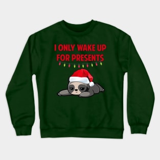 I Only Wake Up For Presents Sloth Crewneck Sweatshirt